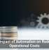 The Impact of Automation on Reducing Operational Costs