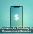 Mobile Payments Are Redefining Customer Convenience in Business