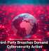 Why Third-Party Breaches Demand Urgent Cybersecurity Action