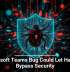 Microsoft Teams Bug Could Let Hackers Bypass Security